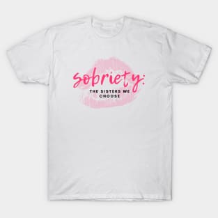 Sobriety Sisters We Choose Alcoholic Addict Recovery T-Shirt